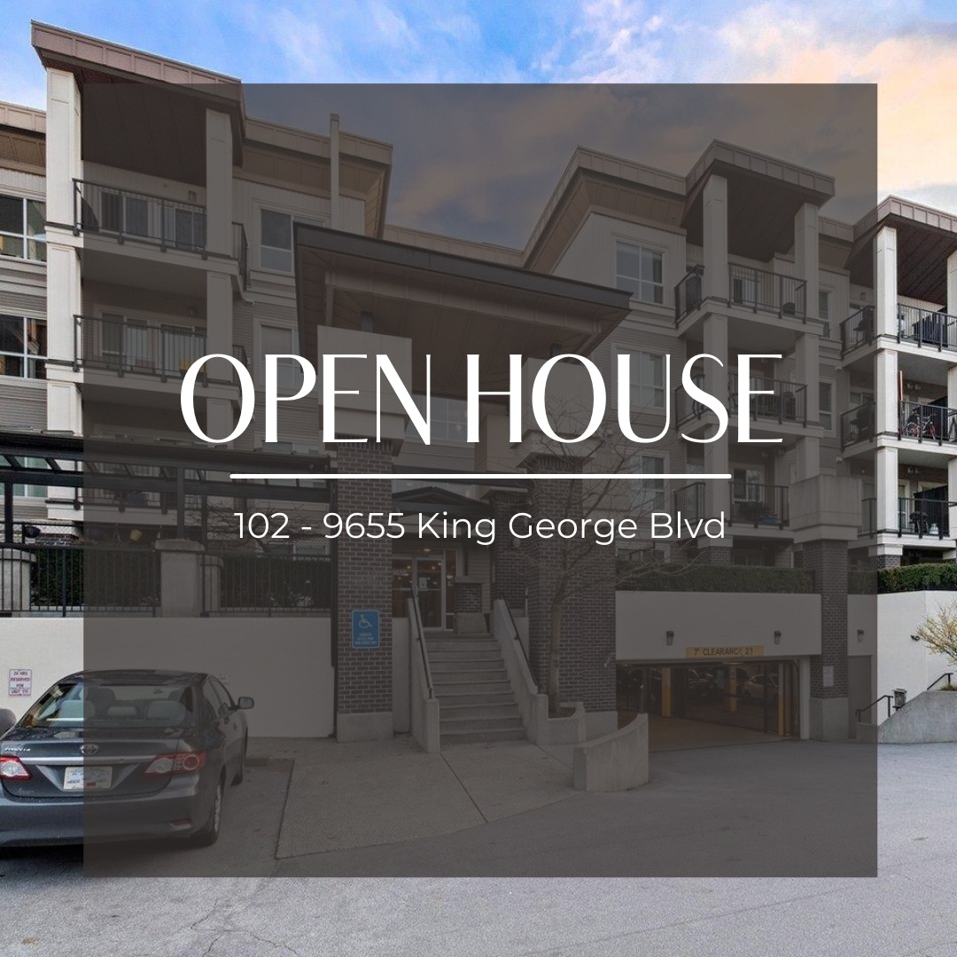 OPEN HOUSE - 102 - 9655 King George Blvd
